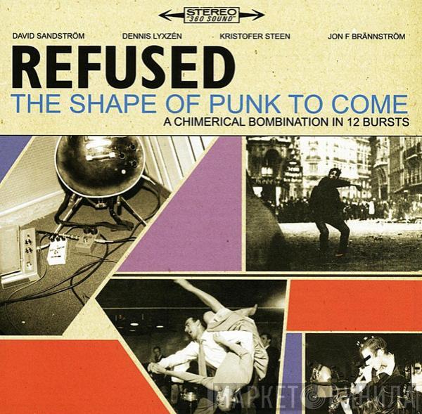  Refused  - The Shape Of Punk To Come (A Chimerical Bombination In 12 Bursts)