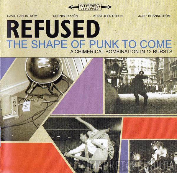  Refused  - The Shape Of Punk To Come (A Chimerical Bombination In 12 Bursts)