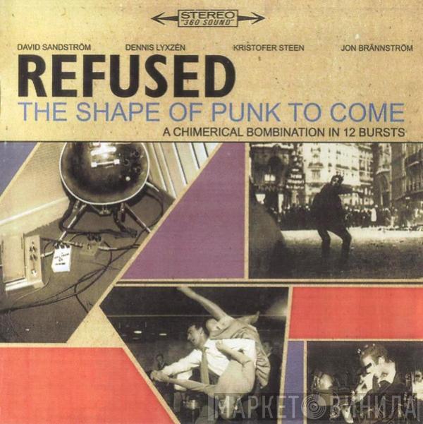  Refused  - The Shape Of Punk To Come (A Chimerical Bombination In 12 Bursts)