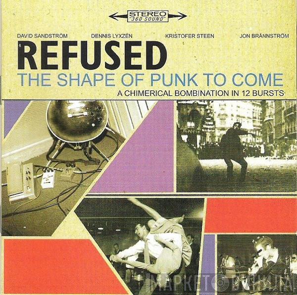  Refused  - The Shape Of Punk To Come (A Chimerical Bombination In 12 Bursts)