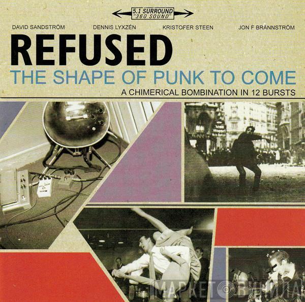  Refused  - The Shape Of Punk To Come (A Chimerical Bombination In 12 Bursts)