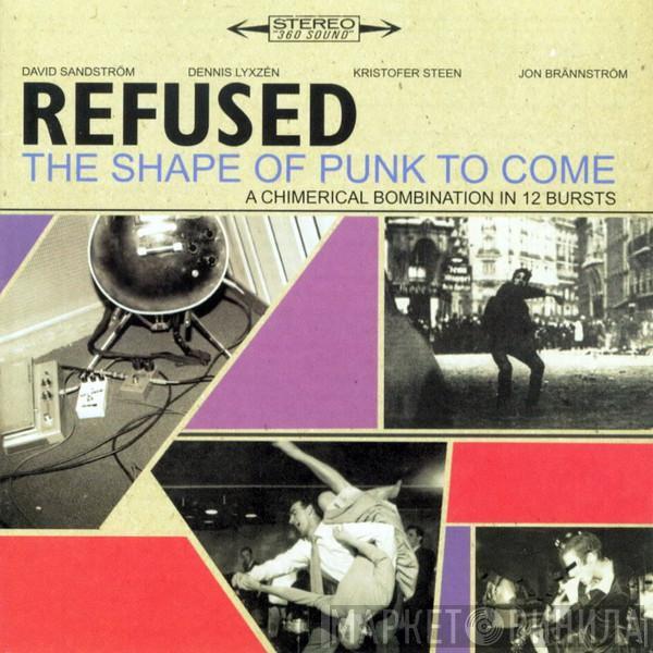  Refused  - The Shape Of Punk To Come (A Chimerical Bombination In 12 Bursts)