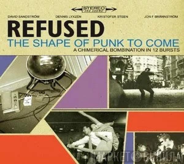  Refused  - The Shape Of Punk To Come (A Chimerical Bombination In 12 Bursts)