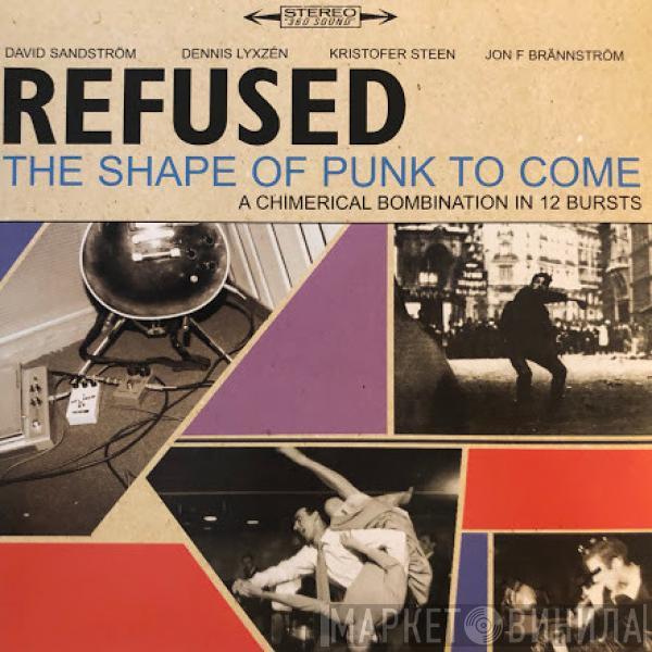  Refused  - The Shape Of Punk To Come (A Chimerical Bombination In 12 Bursts)