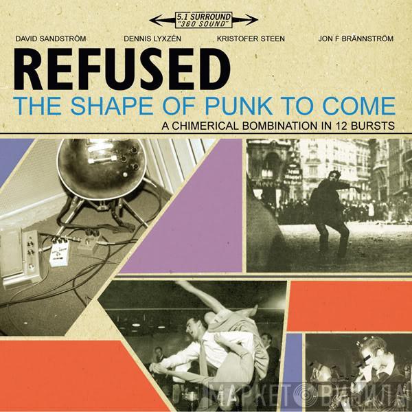  Refused  - The Shape Of Punk To Come (A Chimerical Bombination In 12 Bursts)