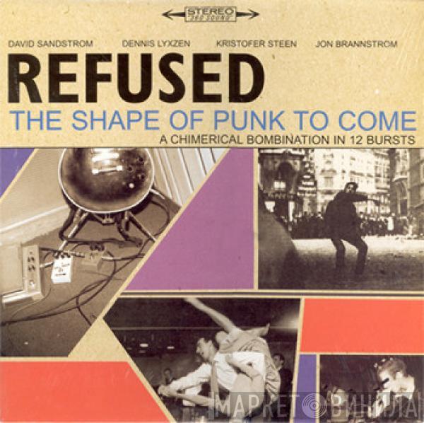  Refused  - The Shape Of Punk To Come (A Chimerical Bombination In 12 Bursts)