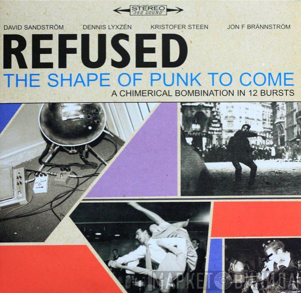  Refused  - The Shape Of Punk To Come - A Chimerical Bombination In 12 Bursts