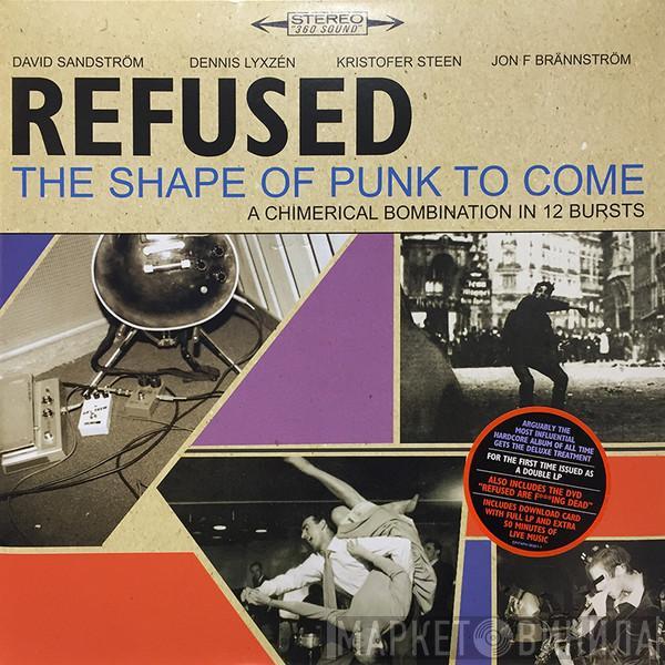  Refused  - The Shape Of Punk To Come - A Chimerical Bombination In 12 Bursts