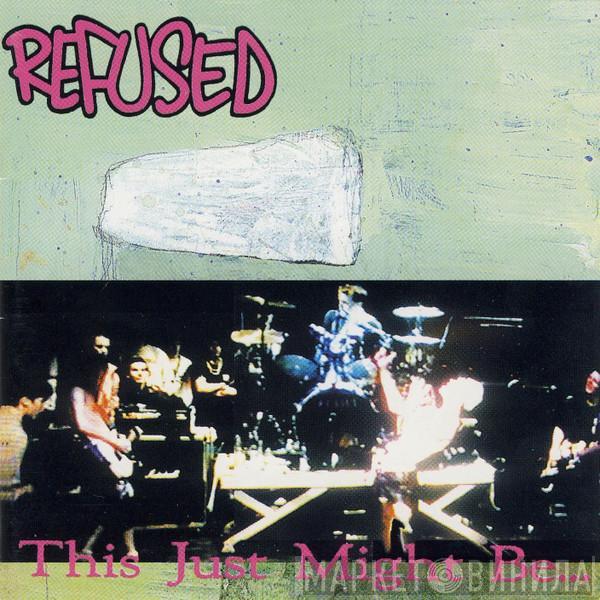 Refused - This Just Might Be... ...The Truth