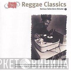  - Reggae Classics Serious Selections Vol. 2