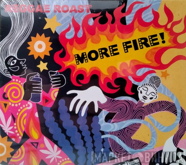 Reggae Roast - More Fire