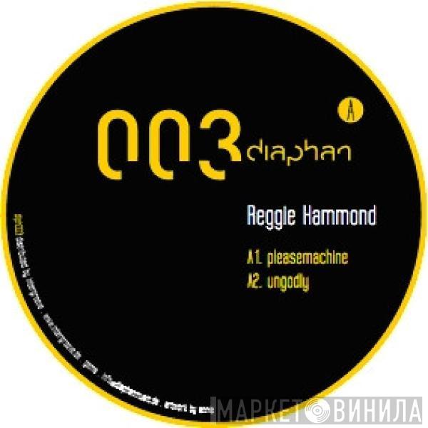 Reggie Hammond  - Pleasemachine