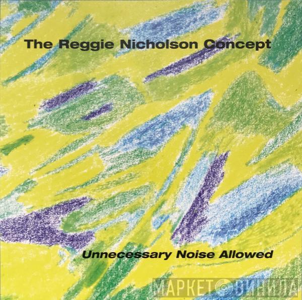 Reggie Nicholson - Unnecessary Noise Allowed