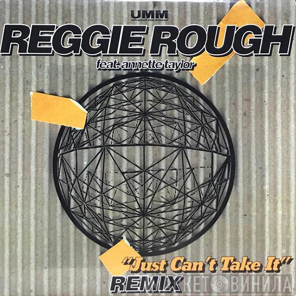 Reggie Rough, Annette Taylor - Just Can't Take It (Remix)