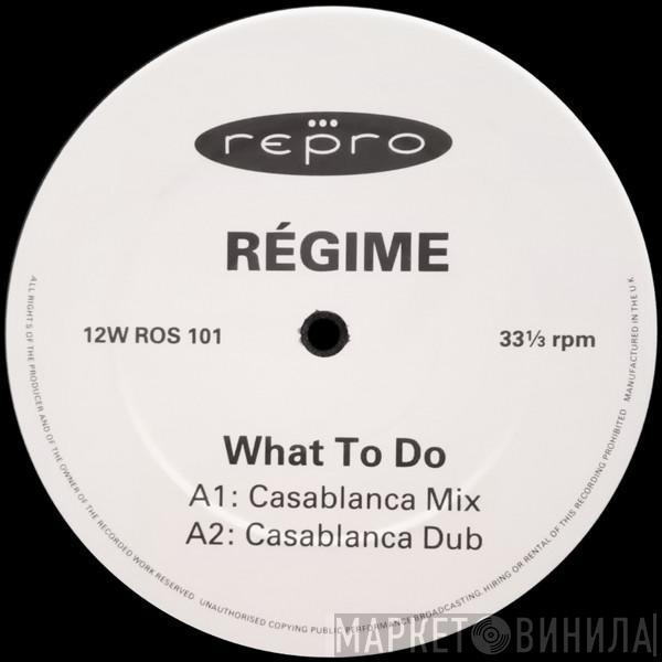 Regime - What To Do