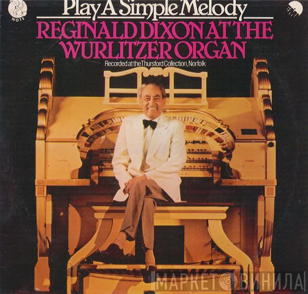Reginald Dixon - Play A Simple Melody