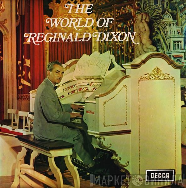Reginald Dixon - The World Of Reginald Dixon