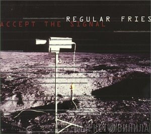 Regular Fries - Accept The Signal