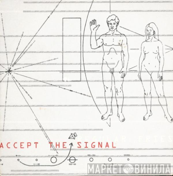  Regular Fries  - Accept The Signal