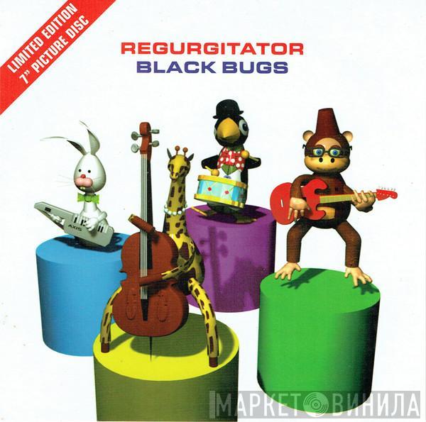 Regurgitator - Black Bugs