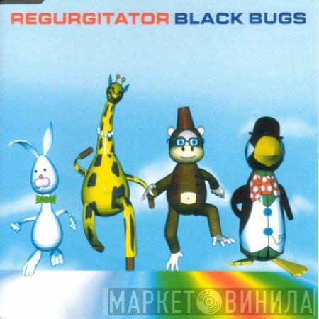 Regurgitator - Black Bugs