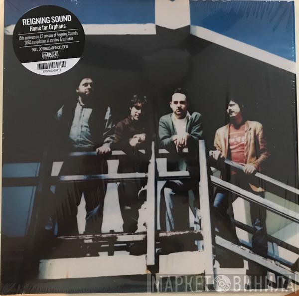 Reigning Sound - Home For Orphans