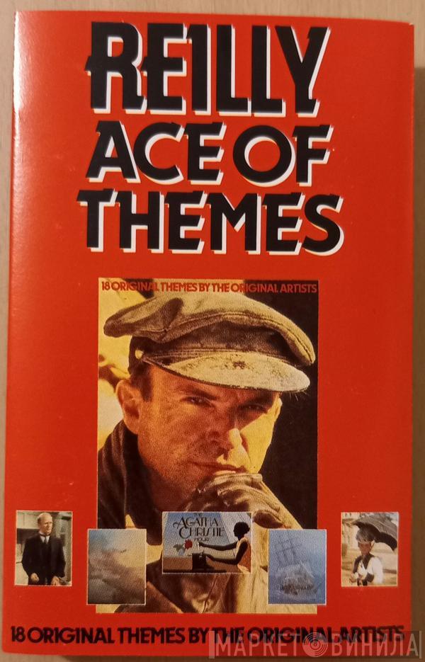  - Reilly Ace Of Themes (18 Original Themes By The Original Artists)