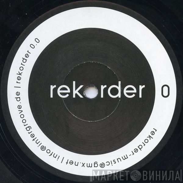 Rekorder - Rekorder 0