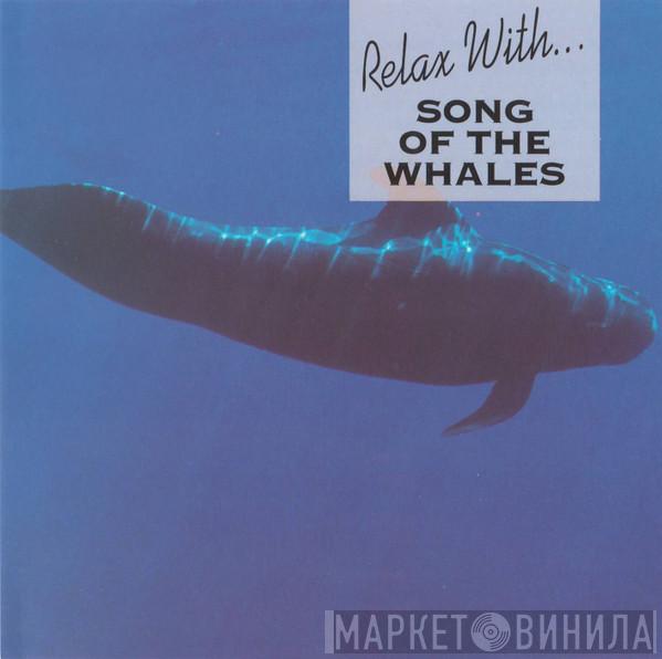  - Relax With... Song Of The Whales