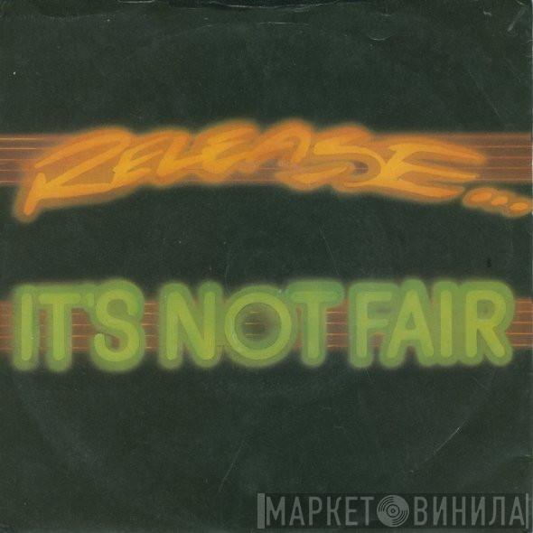 Release  - It's Not Fair