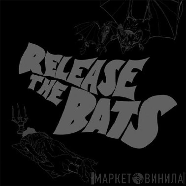  - Release The Bats: The Birthday Party As Heard Through The Meat Grinder Of Three One G