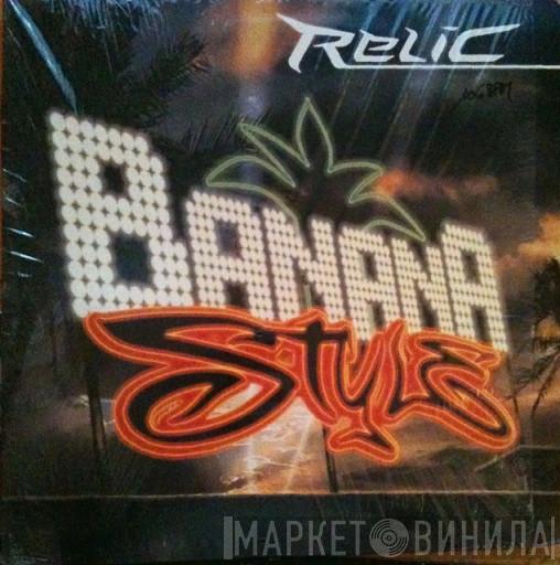 Relic  - Banana Style