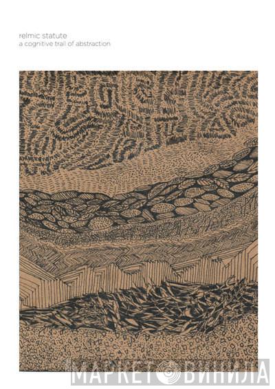 Relmic Statute - A Cognitive Trail Of Abstraction