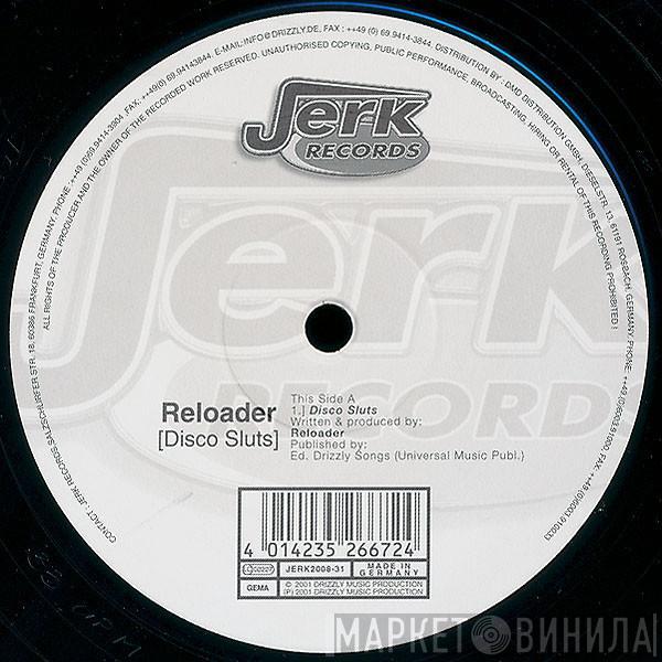 Reloader - Disco Sluts