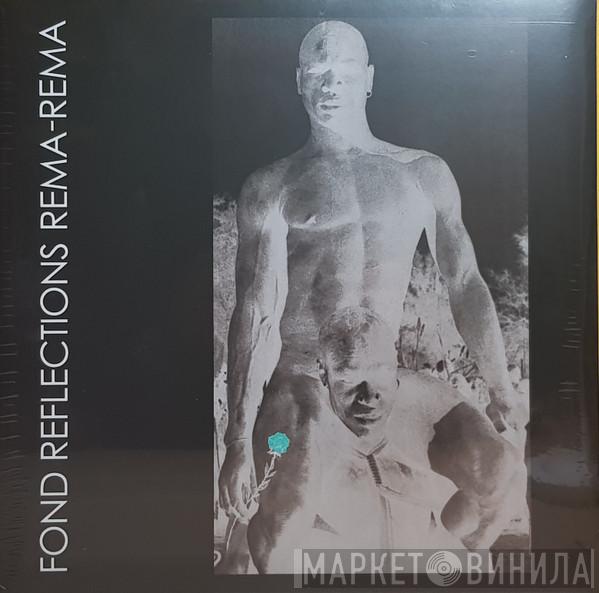 Rema-Rema - Fond Reflections