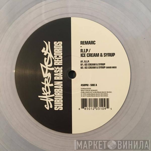 Remarc - R.I.P. / Ice Cream & Syrup