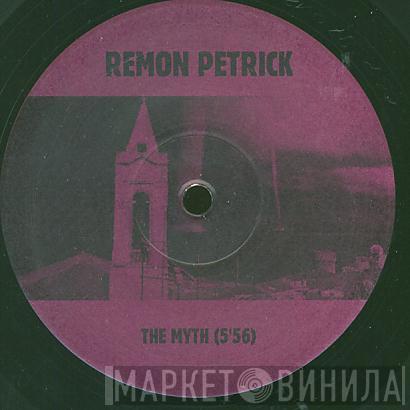 Remon Petrick - The Myth