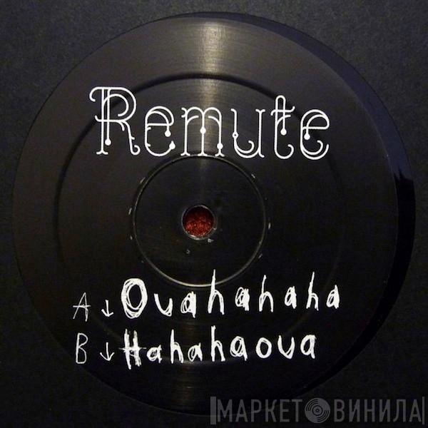  Remute  - Ouahahaha / Hahahaoua