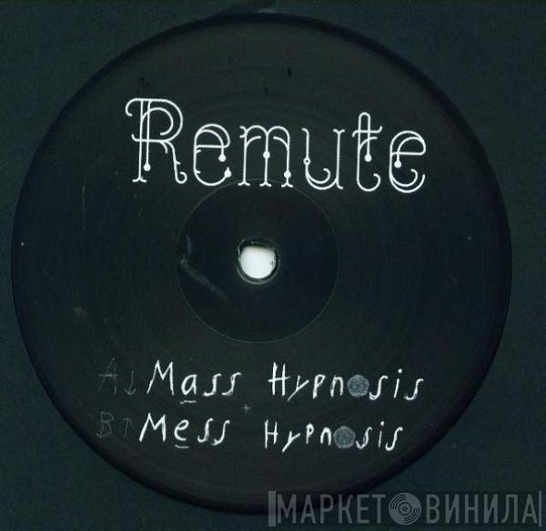Remute - Mass Hypnosis / Mess Hypnosis
