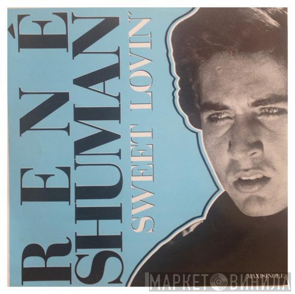 René Shuman - Sweet Lovin'