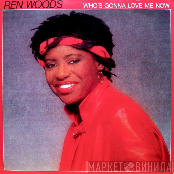 Ren Woods - Who's Gonna Love Me Now