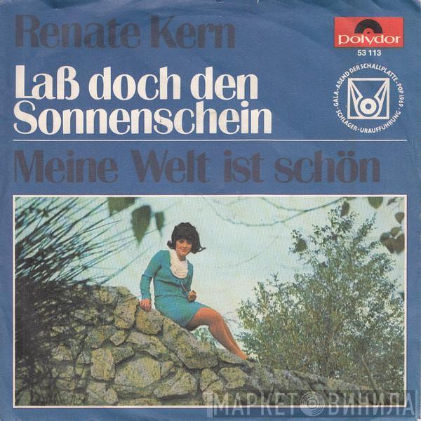 Renate Kern - Laß Doch Den Sonnenschein / Meine Welt Ist Schön