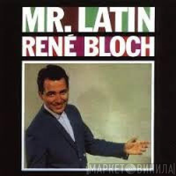  Rene Bloch  - Mr. Latin