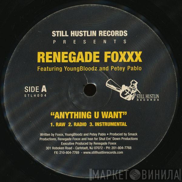 Renegade Foxxx, YoungBloodZ, Petey Pablo - Anything U Want