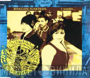  Renegade Funktrain  - I Wonder...