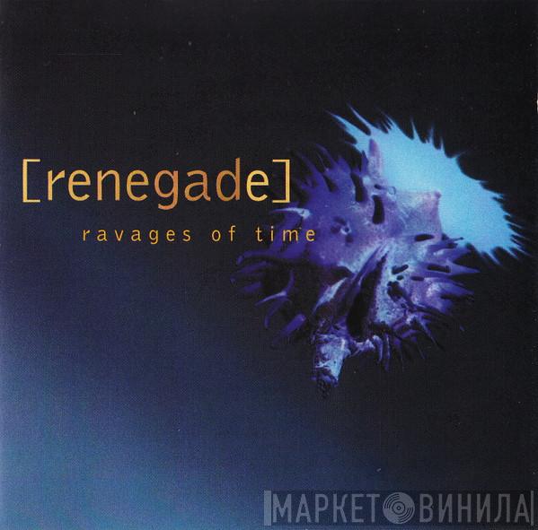 Renegade  - Ravages Of Time
