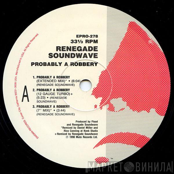  Renegade Soundwave  - Probably A Robbery