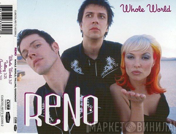 Reno  - Whole World