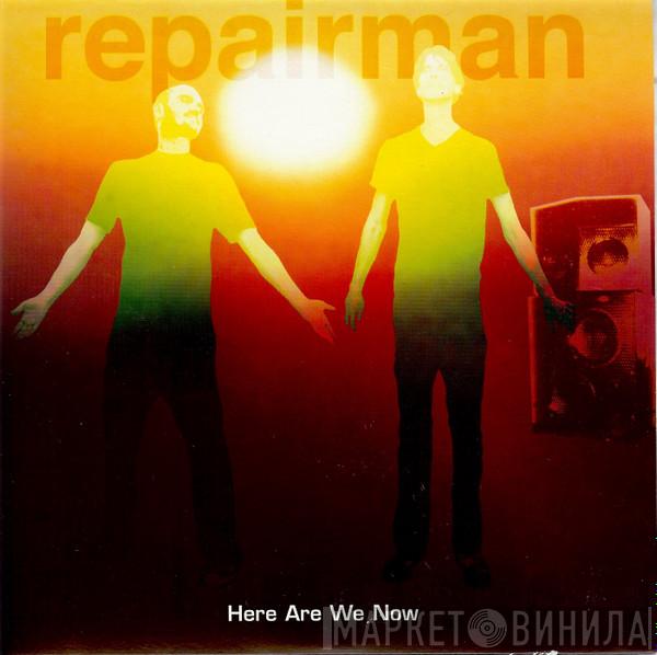 Repairman - Here Are We Now