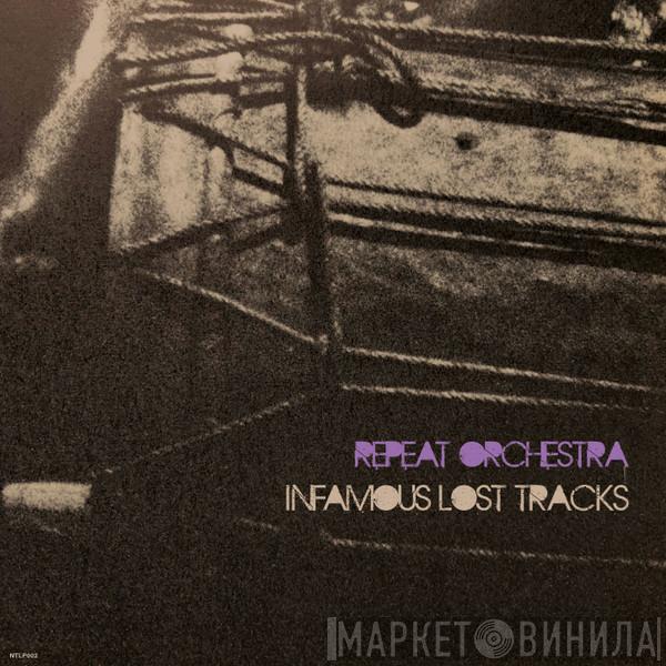 Repeat Orchestra - Infamous Lost Tracks